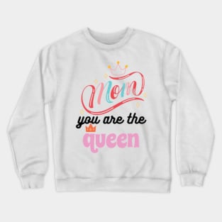 MOM YOU ARE THE QUEEN Crewneck Sweatshirt